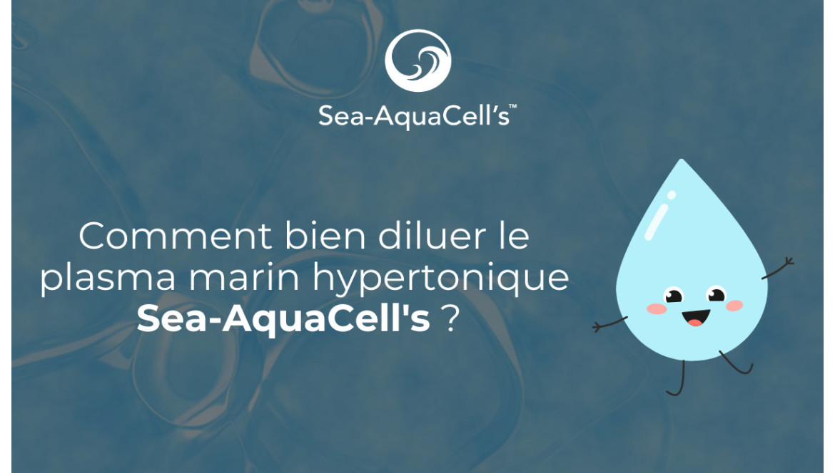 Comment bien diluer le plasma marin hypertonique ?